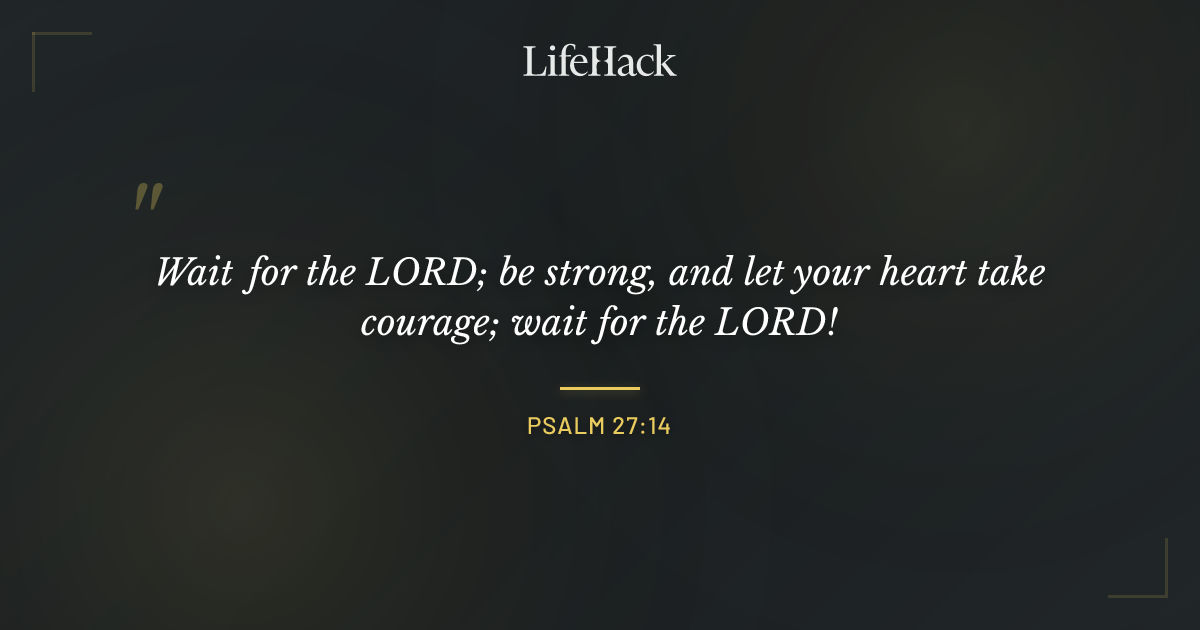 Quote by Psalm 27:14