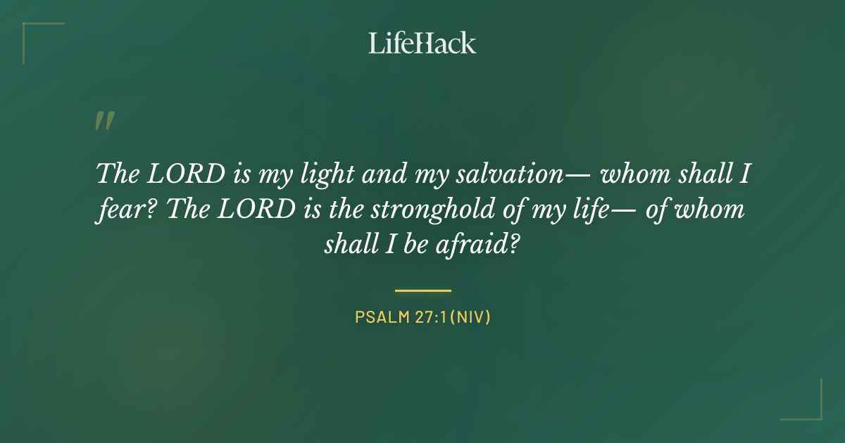 Quote by Psalm 27:1 (NIV)