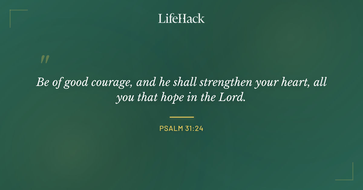 Quote by Psalm 31:24