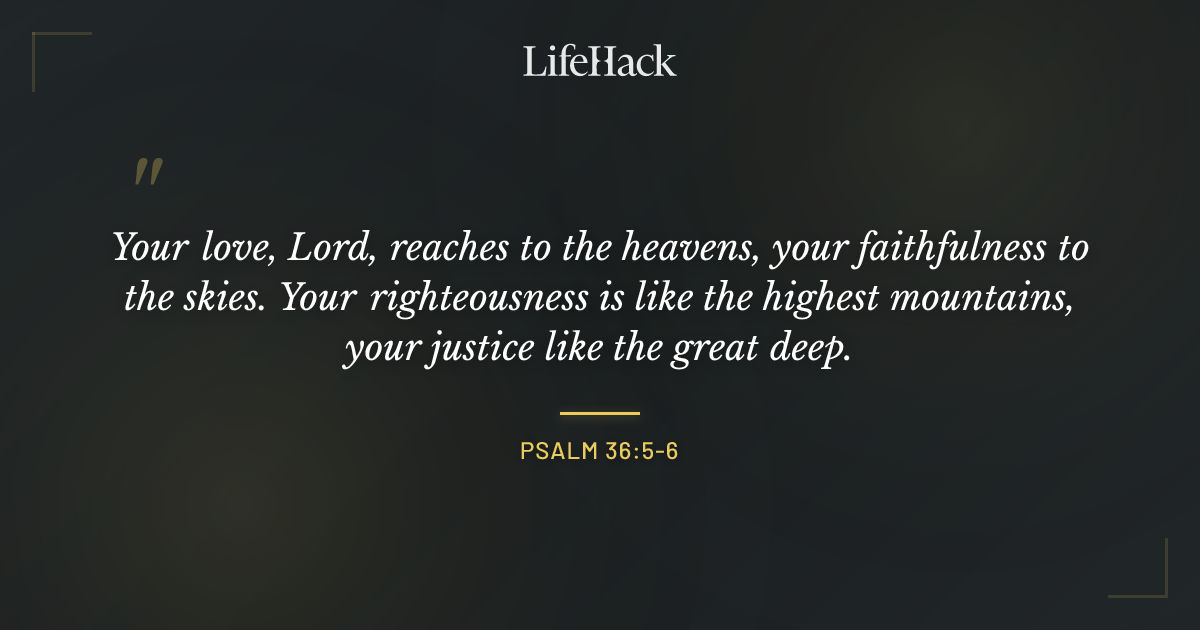 Quote by Psalm 36:5-6
