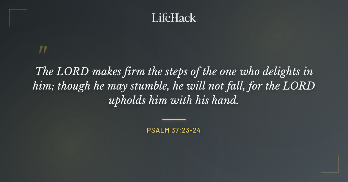 Quote by Psalm 37:23-24