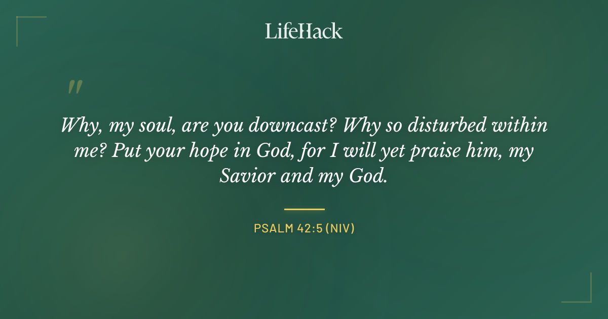 Quote by Psalm 42:5 (NIV)