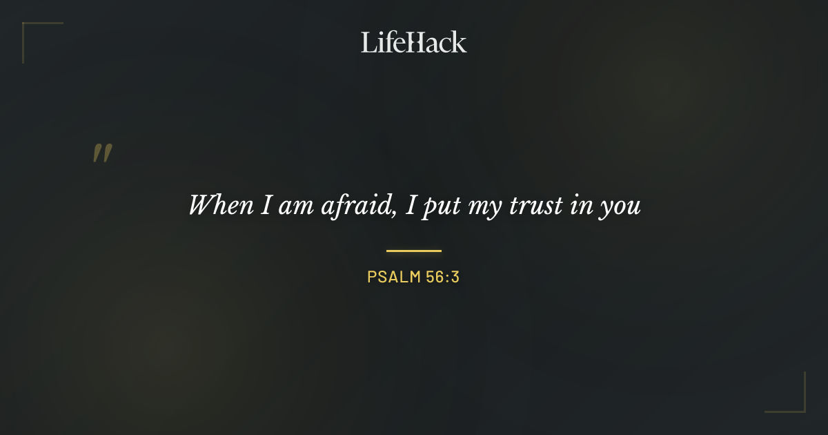 Quote by Psalm 56:3