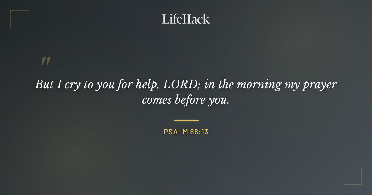 Quote by Psalm 88:13