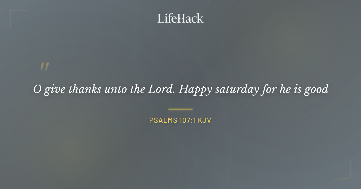 Quote by Psalms 107:1 KJV