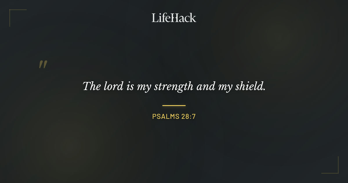 Quote by Psalms 28:7