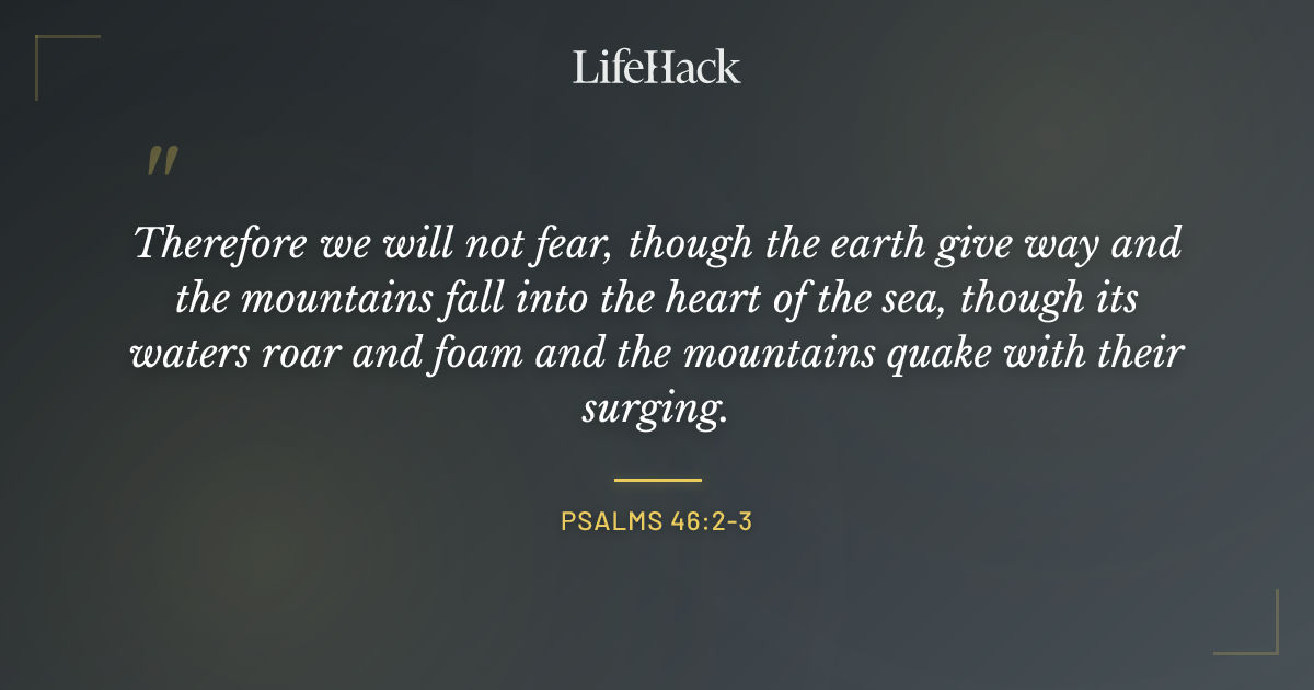 Quote by Psalms 46:2-3