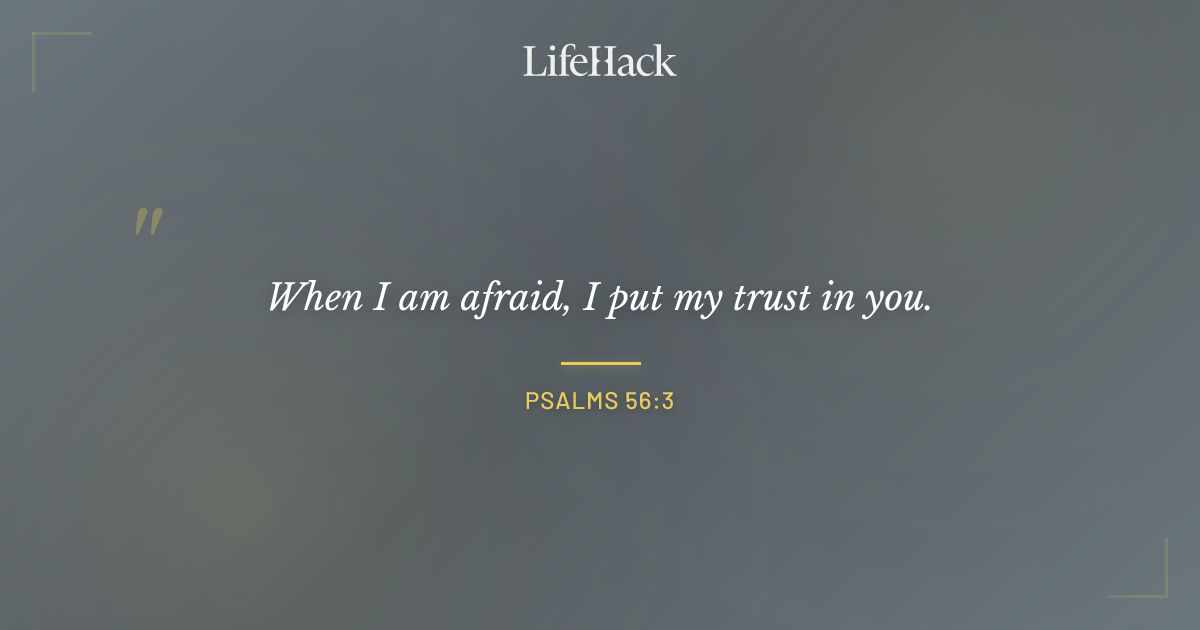 Quote by Psalms 56:3