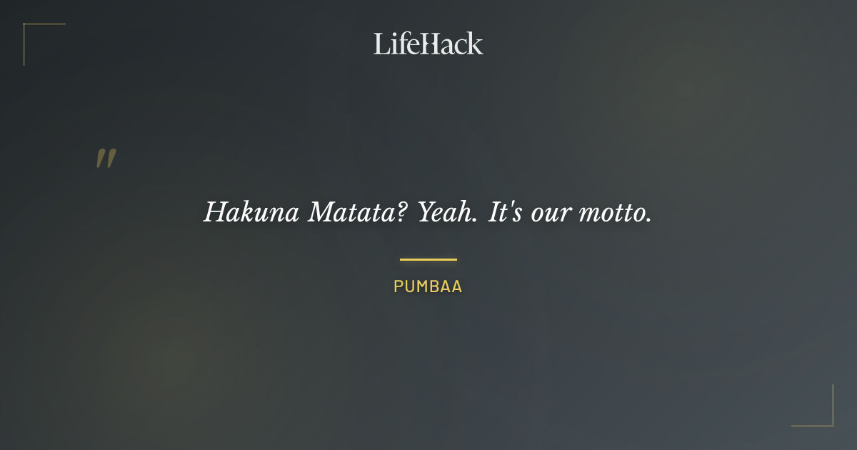Quote by Pumbaa