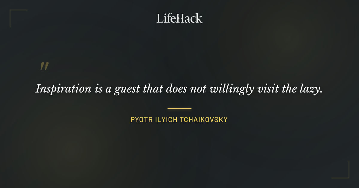 Quote by Pyotr Ilyich Tchaikovsky