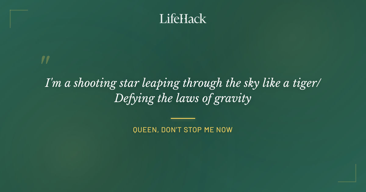 Quote by Queen, Don't Stop Me Now