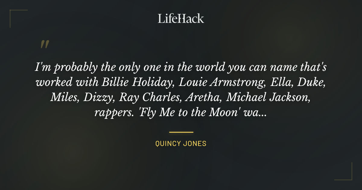 Quote by Quincy Jones