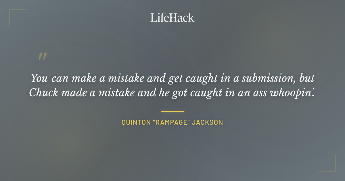 Quote by Quinton "Rampage" Jackson