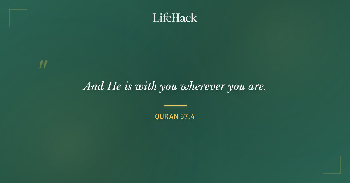 Quote by Quran 57:4