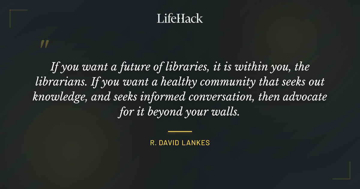 Quote by R. David Lankes