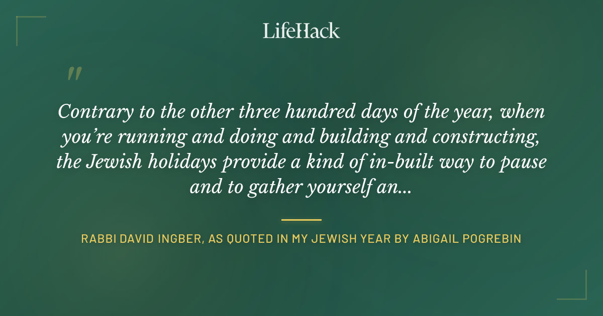 Quote by Rabbi David Ingber, as quoted in My Jewish Year by Abigail Pogrebin