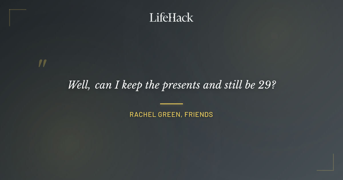 Quote by Rachel Green, Friends