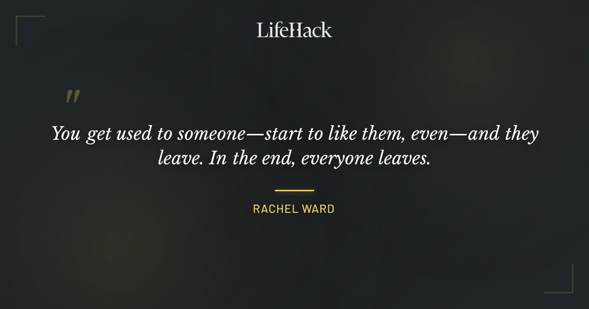 Quote by Rachel Ward
