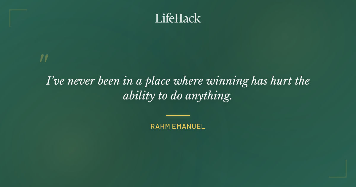 Quote by Rahm Emanuel