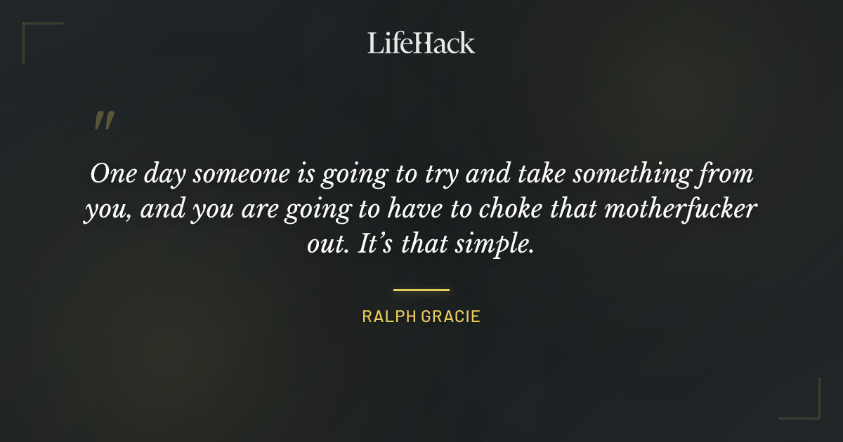 Quote by Ralph Gracie