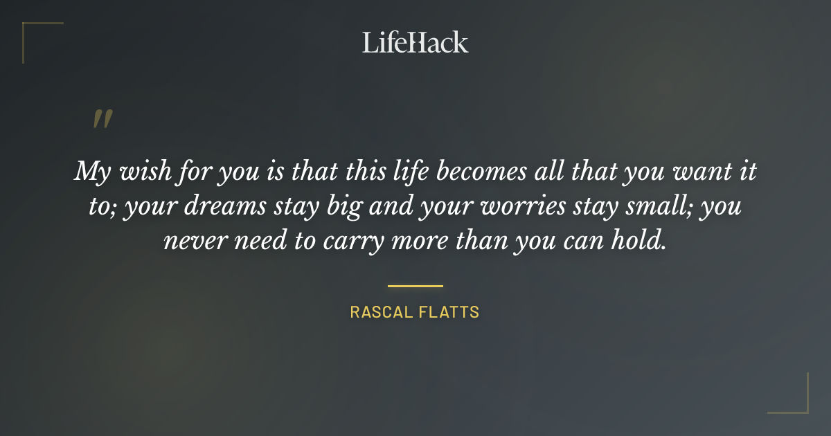 Quote by Rascal Flatts