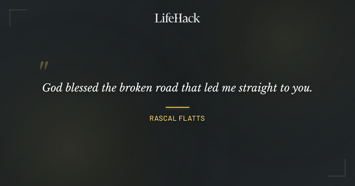 Quote by Rascal Flatts