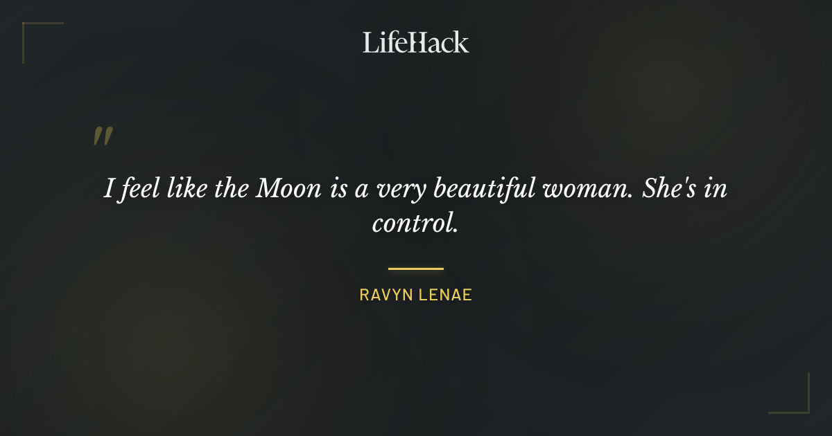 Quote by Ravyn Lenae