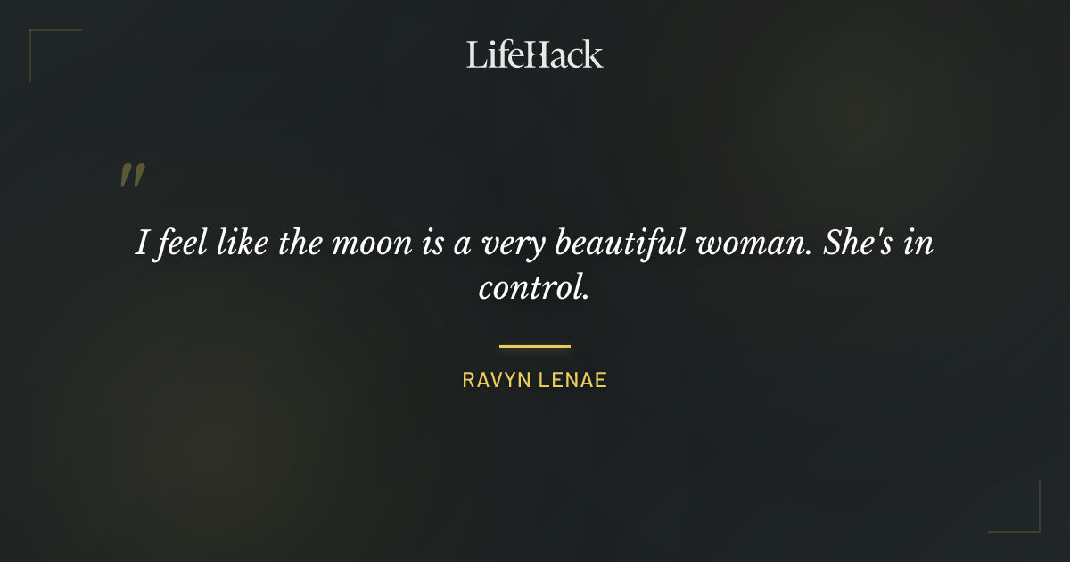 Quote by Ravyn Lenae