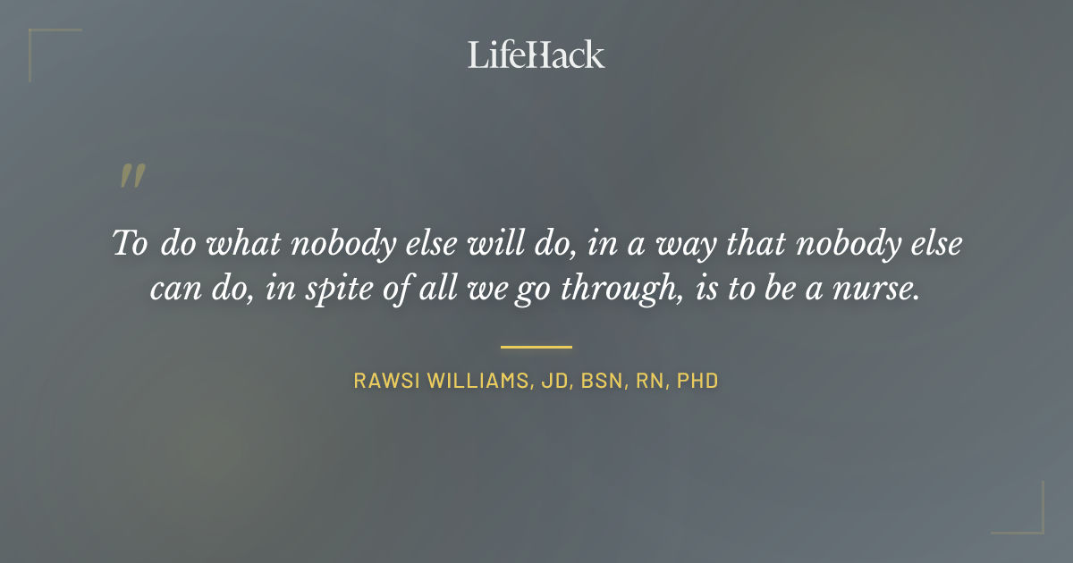 Quote by Rawsi Williams, JD, BSN, RN, PhD