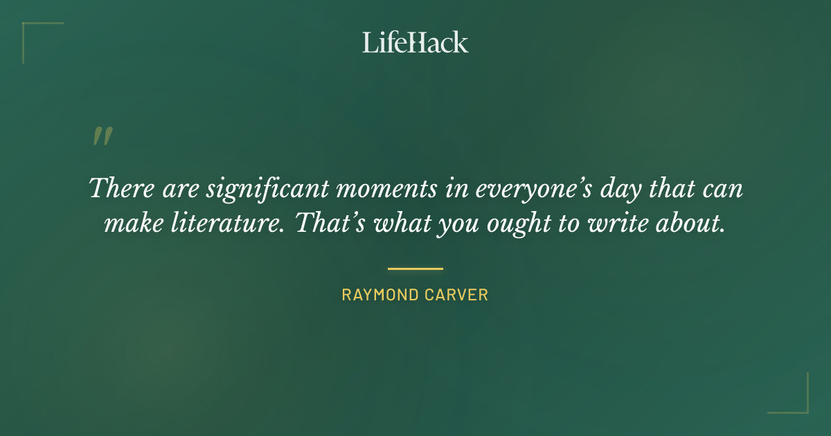 Quote by Raymond Carver