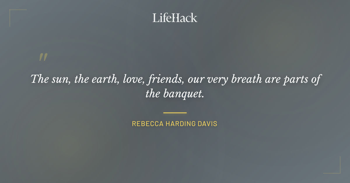 Quote by Rebecca Harding Davis