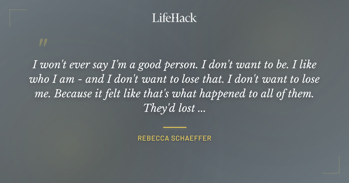 Quote by Rebecca Schaeffer