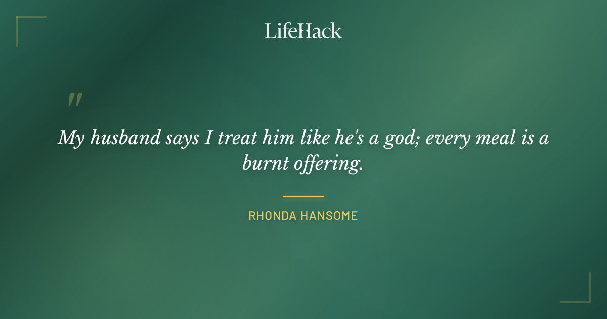 Quote by Rhonda Hansome