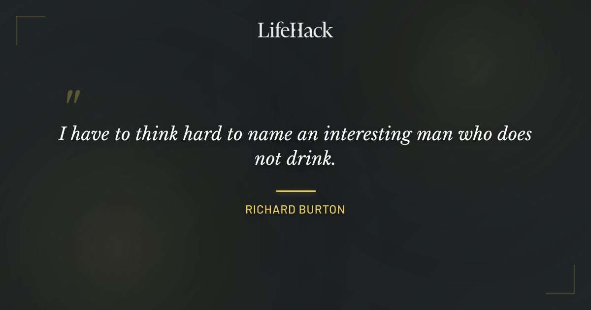 Quote by Richard Burton