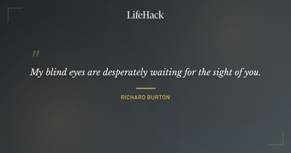 Quote by Richard Burton