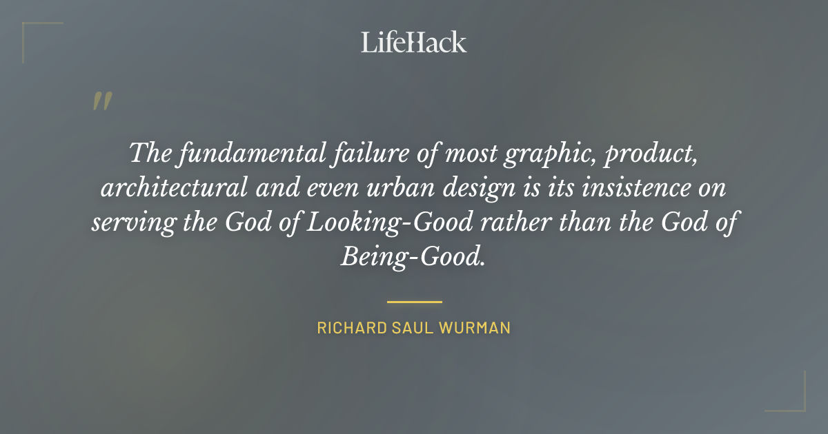 Quote by Richard Saul Wurman