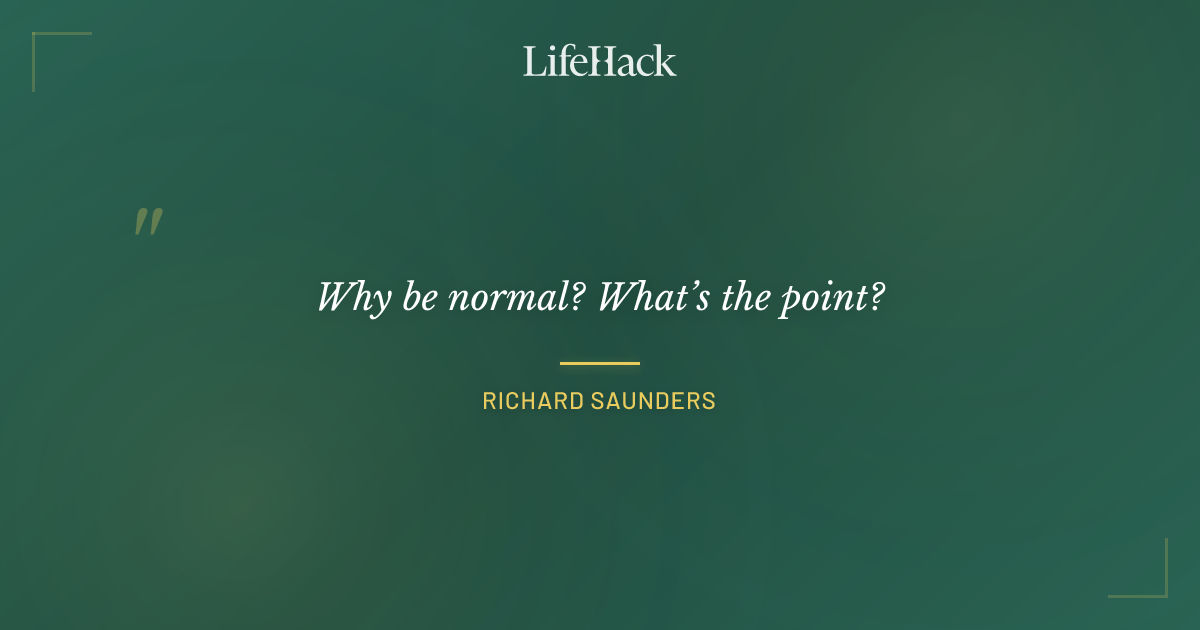 Quote by Richard Saunders