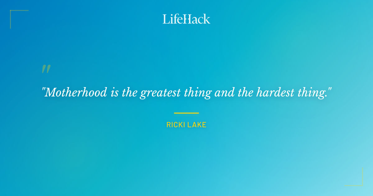 Quote by Ricki Lake
