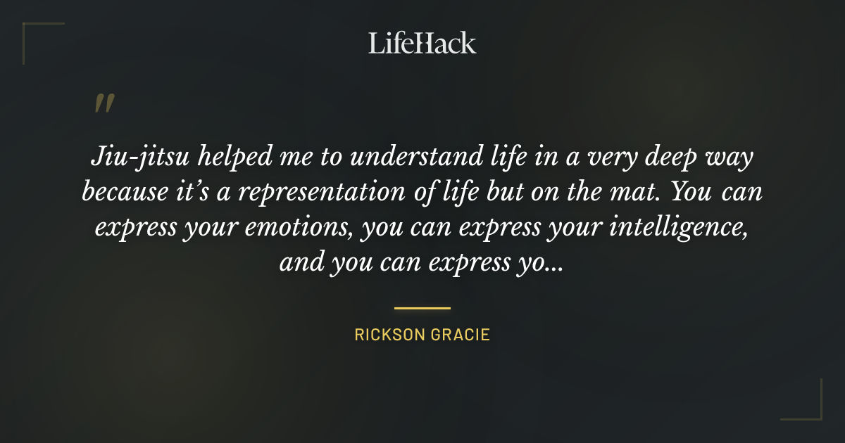 Quote by Rickson Gracie