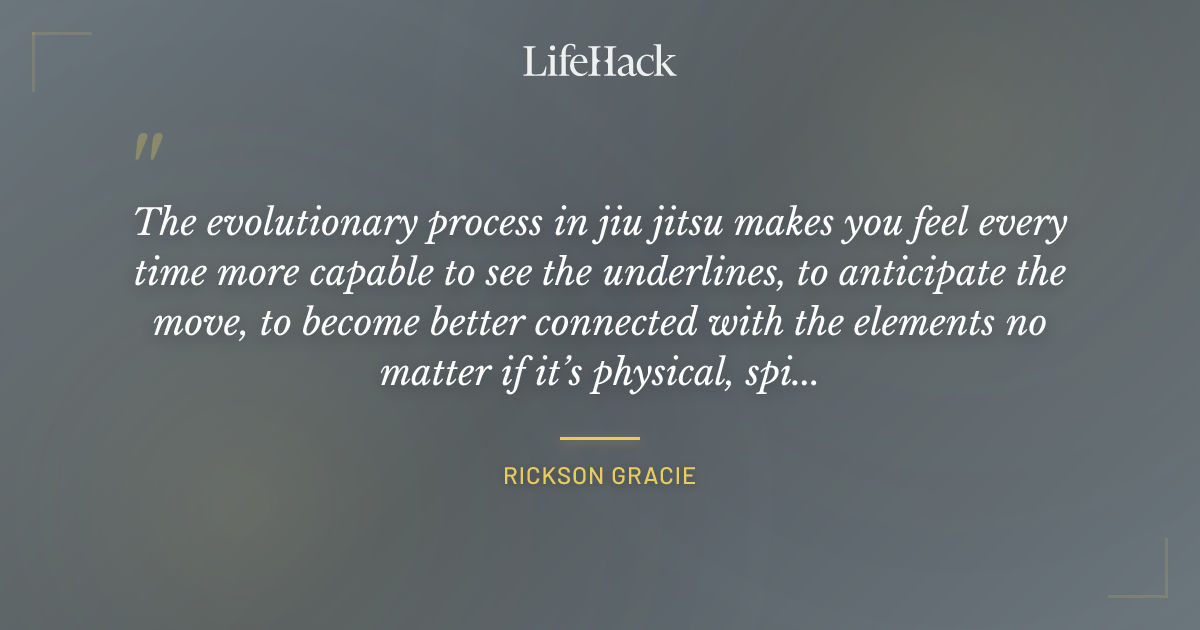 Quote by Rickson Gracie