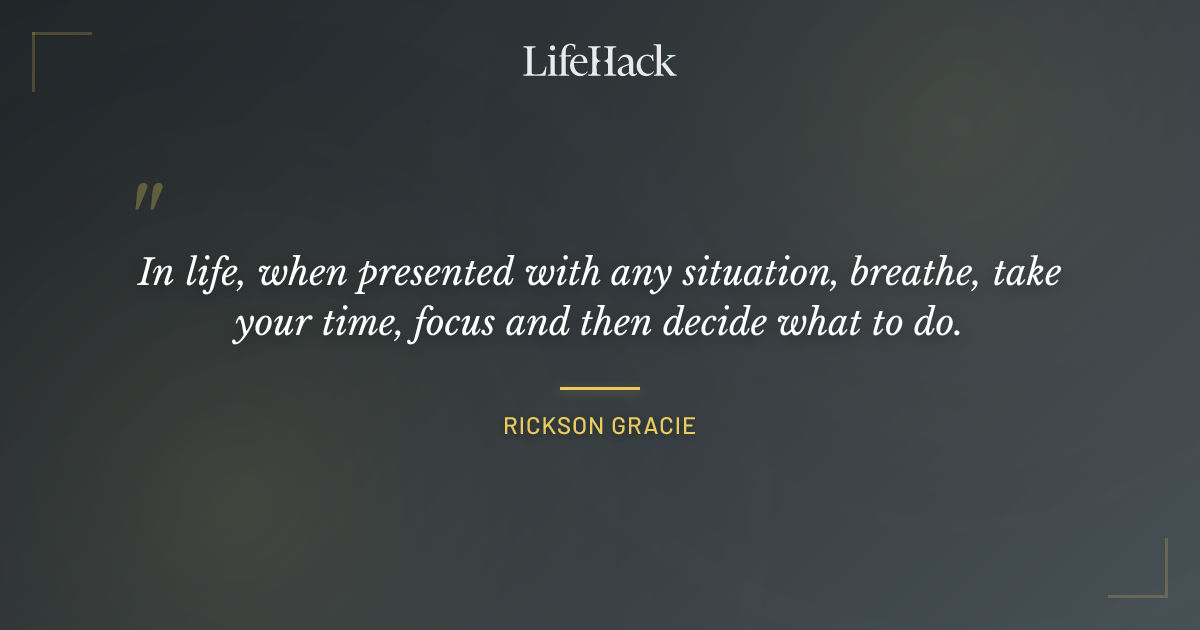 Quote by Rickson Gracie