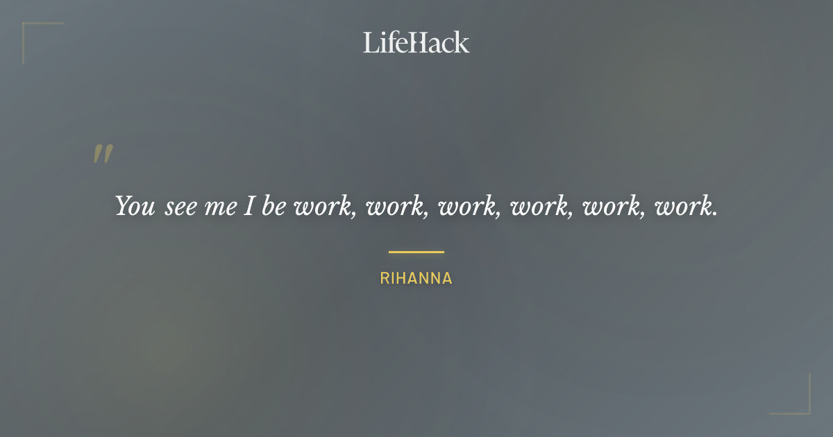 Quote by Rihanna
