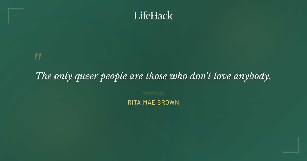 Quote by Rita Mae Brown