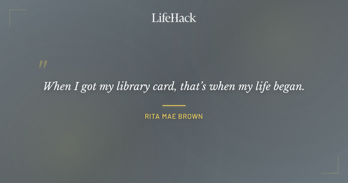 Quote by Rita Mae Brown
