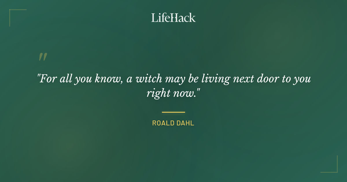 Quote by Roald Dahl