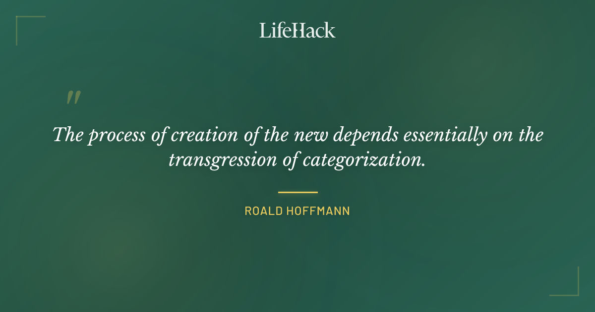 Quote by Roald Hoffmann