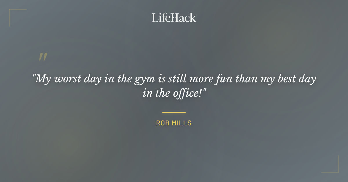 Quote by Rob Mills