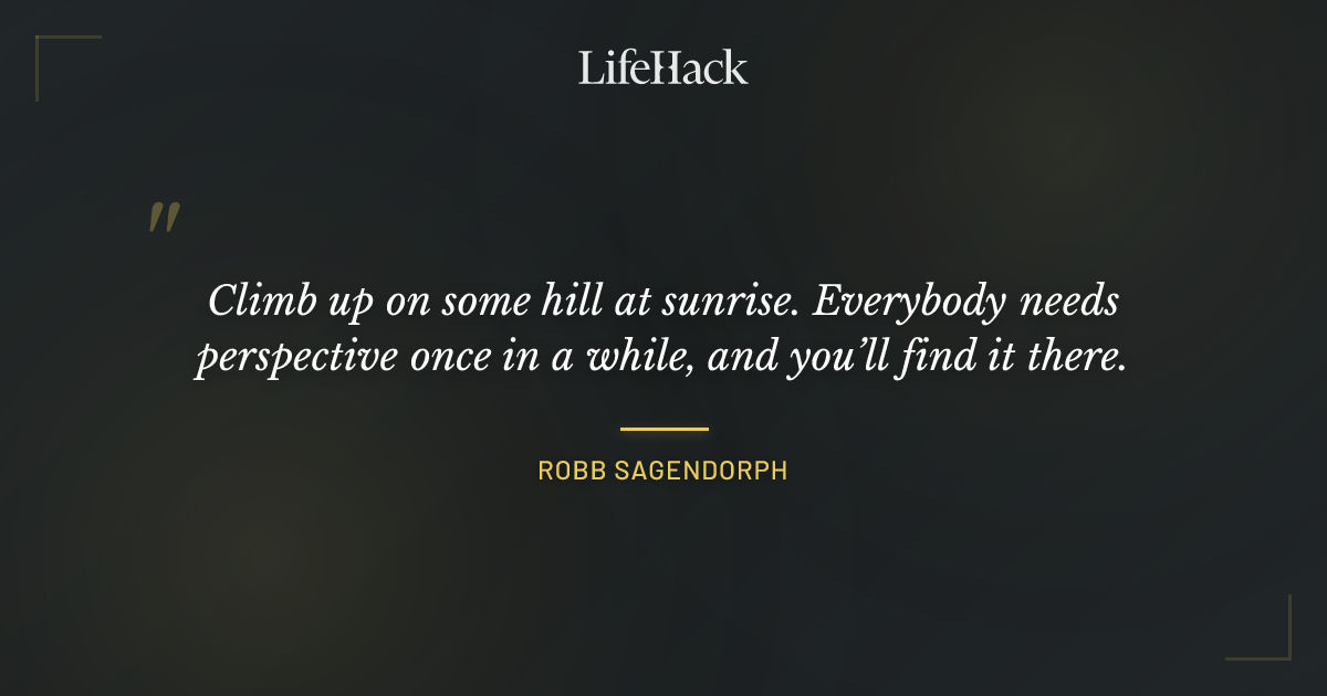 Quote by Robb Sagendorph