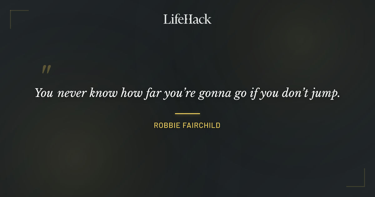 Quote by Robbie Fairchild
