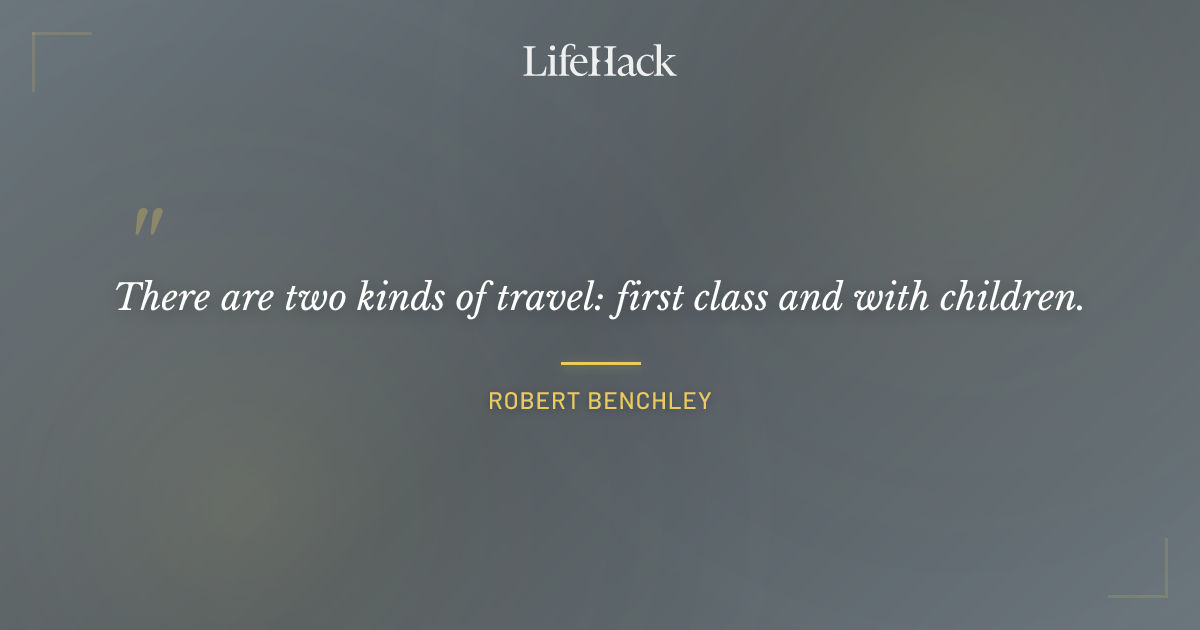 Quote by Robert Benchley